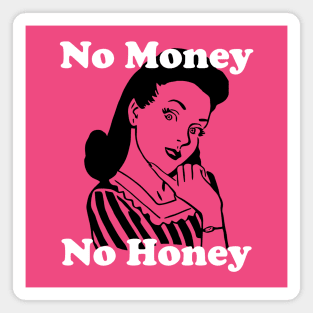 No Money, No Honey Magnet